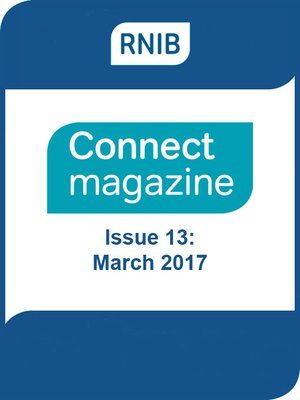 cover image of RNIB Connect Magazine: Issue 13: March 2017